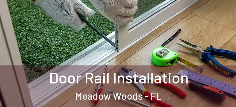 Door Rail Installation Meadow Woods - FL