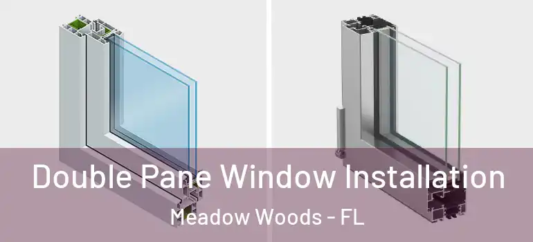 Double Pane Window Installation Meadow Woods - FL