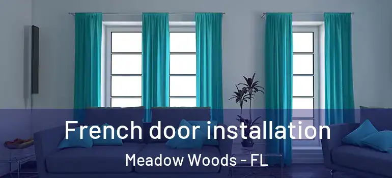 French door installation Meadow Woods - FL