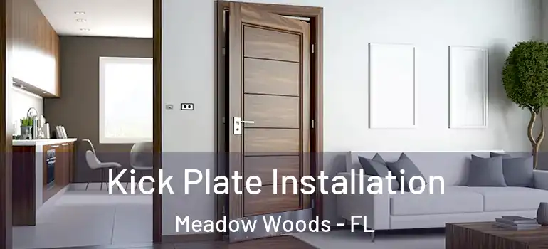 Kick Plate Installation Meadow Woods - FL