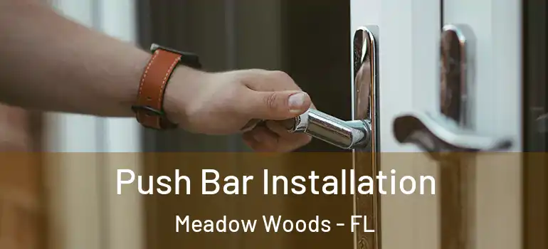 Push Bar Installation Meadow Woods - FL
