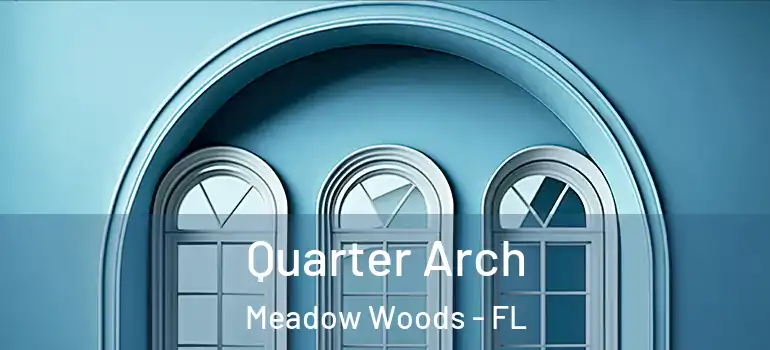 Quarter Arch Meadow Woods - FL