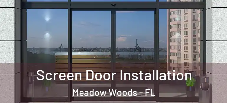 Screen Door Installation Meadow Woods - FL