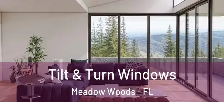 Tilt & Turn Windows Meadow Woods - FL