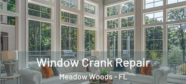 Window Crank Repair Meadow Woods - FL